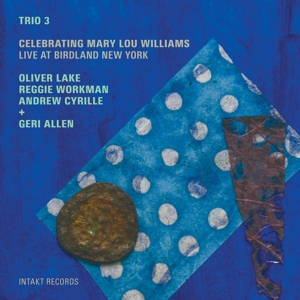 CD Shop - TRIO 3 & GERI ALLEN CELEBRATING MARY LOU WILLIAMS LIVE AT BIRDLAND NY