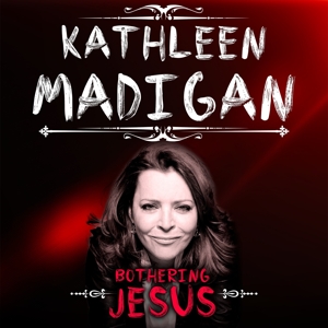 CD Shop - MADIGAN, KATHLEEN BOTHERING JESUS