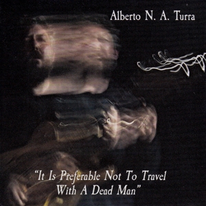 CD Shop - TURRA, N.A. ALBERTO IT IS PREFERABLE NOT TO TRAVEL WITH A DEAD MAN