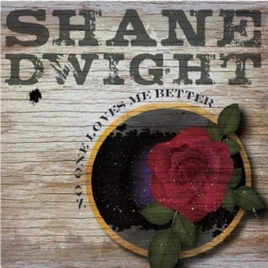 CD Shop - DWIGHT, SHANE NO ONE LOVES ME BETTER