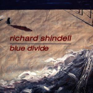 CD Shop - SHINDELL, RICHARD BLUE DIVIDE