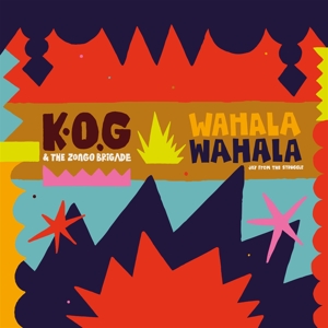 CD Shop - K.O.G. & THE ZONGO BRIGAD WAHALA WAHALA