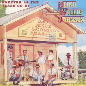CD Shop - JOHNSON, BLIND WILLIE SWEETER AS THE YEARS GO BY