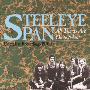 CD Shop - STEELEYE SPAN ALL THINGS ARE QUITE SILENT - COMPLETE RECORDINGS 1970-71