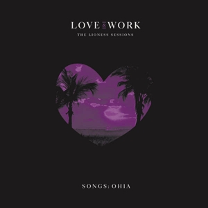 CD Shop - SONGS: OHIA LOVE & WORK: THE LIONESS SESSIONS