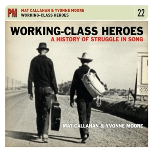 CD Shop - CALLAHAN, MAT & YVONNE MO WORKING CLASS HEROES: A HISTORY OF STRUGGLE IN SON
