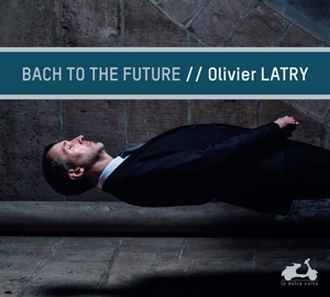 CD Shop - LATRY, OLIVIER BACH TO THE FUTURE