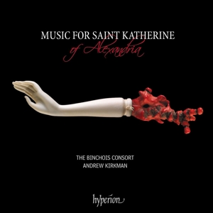 CD Shop - BINCHOIS CONSORT / ANDREW KIRKMAN MUSIC FOR SAINT KATHERINE OF ALEXANDRIA