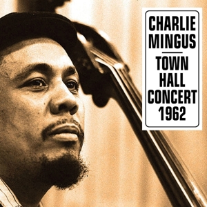CD Shop - MINGUS, CHARLES AT TOWN HALL CONCERT OCTOBER 12, 1962
