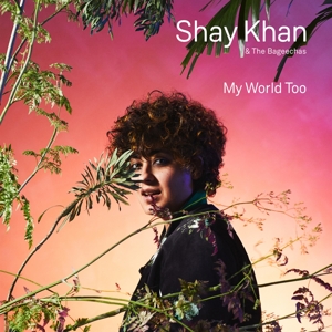 CD Shop - KHAN, SHAY & THE BAGEECHA MY WORLD TOO