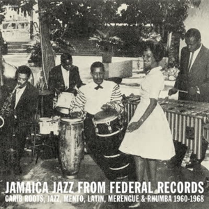 CD Shop - V/A JAMAICA JAZZ FROM FEDERAL RECORDS: CARIB ROOTS, JAZZ, MENTO..1960-1968