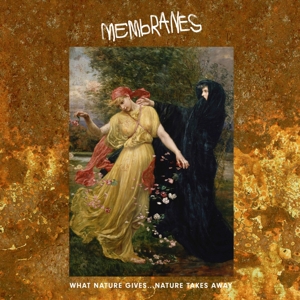 CD Shop - MEMBRANES WHAT NATURE GIVES NATURE TAKES AWAY