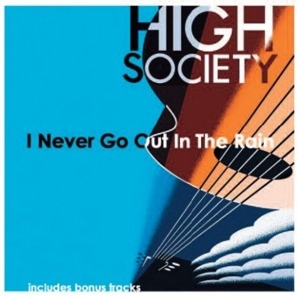 CD Shop - HIGH SOCIETY I NEVER GO OUT IN THE RAIN