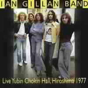 CD Shop - GILLAN, IAN -BAND- LIVE YUBIN CHOKIN HALL IN HIROSHIMA 1977