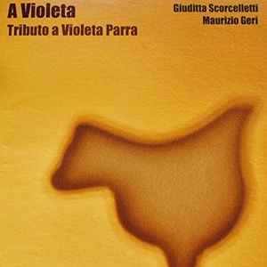 CD Shop - SCORCELLETTI, GIUDITTA & A VIOLETA - TRIBUTO A VIOLETA PARRA (1917-1967)