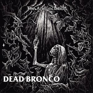 CD Shop - DEAD BRONCO ANNUNCATION