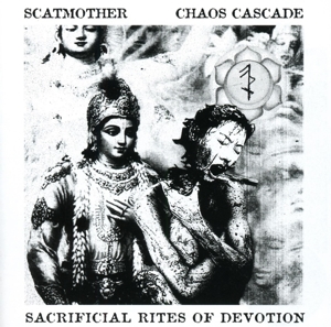 CD Shop - SCATMOTHER/CHAOS CASCADE SACRIFICIAL RITES OF DEVOTION