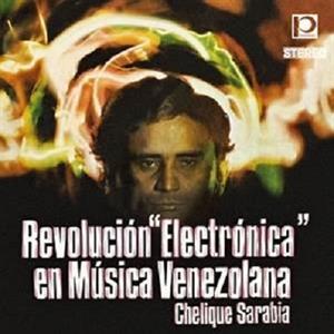 CD Shop - SARABIA, CHELIQUE REVOLUCION ELECTRONICA EN MUSICA VENEZOLANA