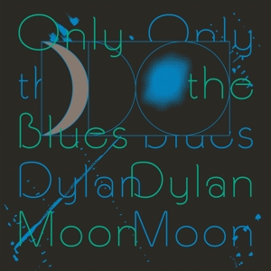 CD Shop - MOON, DYLAN ONLY THE BLUES