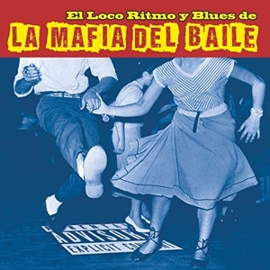 CD Shop - LA MAFIA DEL BAILE EL LOCO RITMO Y BLUES DE LA MAFIA DEL BAILE
