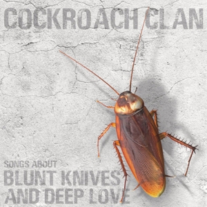 CD Shop - COCKROACH CLAN SONGS ABOUT BLUNT KNIVES AND DEEP LOVE