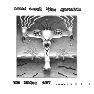 CD Shop - CROOK, BRIAN & THE RENDER THIS WORLD JUST EATS ME UP ALIVE