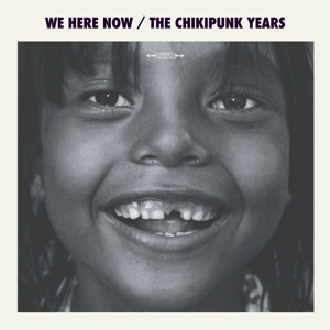 CD Shop - WE ARE HERE NOW CHIKIPUNKS YEARS