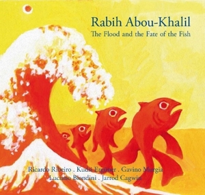 CD Shop - ABOU-KHALIL, RABIH FLOOD AND THE FATE OF THE FISH