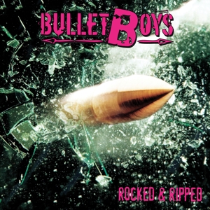 CD Shop - BULLET BOYS ROCKED & RIPPED