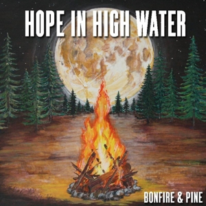 CD Shop - HOPE IN HIGH WATER BONFIRE & PINE