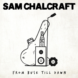CD Shop - CHALCRAFT, SAM FROM BUSK TILL DAWN
