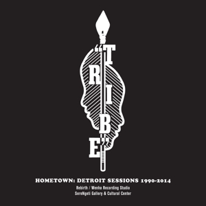 CD Shop - TRIBE HOMETOWN: DETROIT SESSIONS 1990-2014