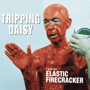 CD Shop - TRIPPING DAISY I AM AN ELASTIC FIRECRACKER