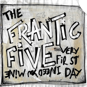 CD Shop - FRANTIC FIVE I NEED YOU MINE / VERY FIRST DAY