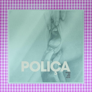 CD Shop - POLICA WHEN WE STAY ALIVE