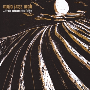 CD Shop - MOJO JAZZ MOB FROM BETWEEN THE FIELDS