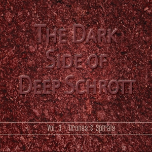 CD Shop - DEEP SCHROTT DARK SIDE OF DEEP SCHROTT: VOL.3 - DRONES & SPIRALS