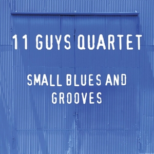 CD Shop - ELEVEN GUYS QUARTET SMALL BLUES AND GROOVES