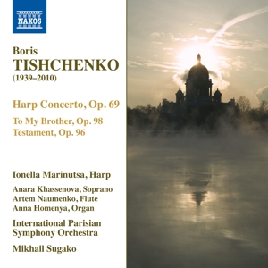 CD Shop - TISHCHENKO, B. HARP CONCERTO OP.69/TO MY BROTHER OP.98/TESTAMENT OP.96