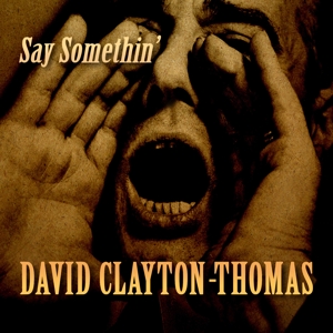CD Shop - CLAYTON-THOMAS, DAVID SAY SOMETHIN\