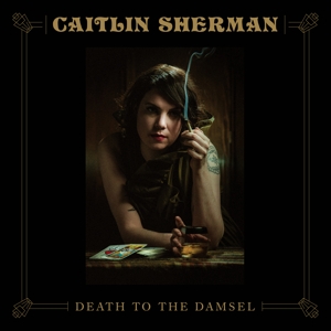 CD Shop - SHERMAN, CAITLIN DEATH TO THE DAMSEL