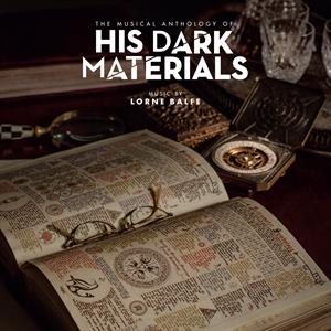 CD Shop - BALFE, LORNE HIS DARK MATERIALS (THE MUSICAL ANTHOLOGY OF)