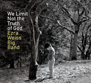 CD Shop - WEISS, EZRA -BIG BAND- WE LIMIT NOT THE TRUTH OF GOD