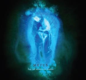 CD Shop - METUS TIME WILL DISSOLVE OUR SHADOWS