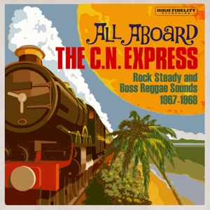 CD Shop - V/A ALL ABOARD THE C.N. EXPRESS: ROCK STEADY AND BOSS REGGAE SOUNDS 1967-1968