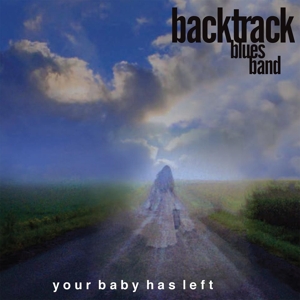 CD Shop - BACKTRACK BLUES BAND YOUR BABY HAS LEFT