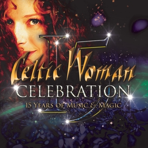 CD Shop - CELTIC WOMAN CELEBRATIONS - 15 YEARS OF MUSIC & MAGIC