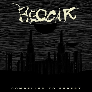 CD Shop - BEGGAR COMPELLED TO REPEAT