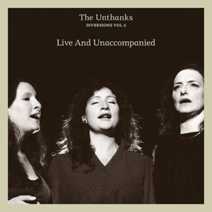 CD Shop - UNTHANKS DIVERSIONS VOL.5 - LIVE AND UNACCOMPANIED