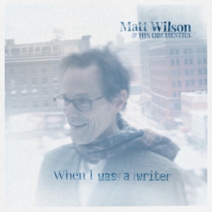 CD Shop - WILSON, MATT & HIS ORCHES WHEN I WAS A WRITER